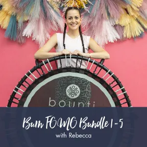 bounti Burn FOMO Workout Bundle #1-5 | Rebecca