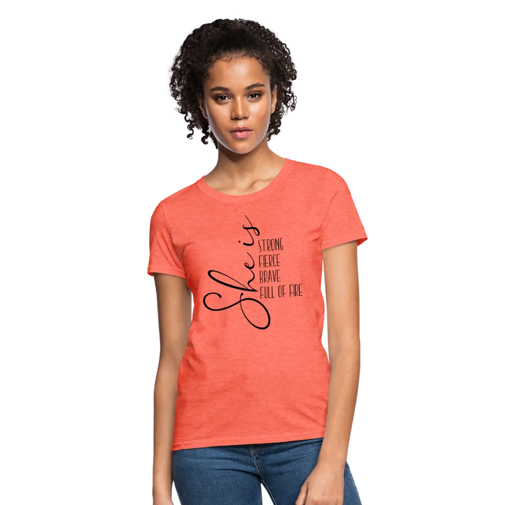 She Is Strong Fierce Brave Full Of Fire Women's Contoured T-Shirt