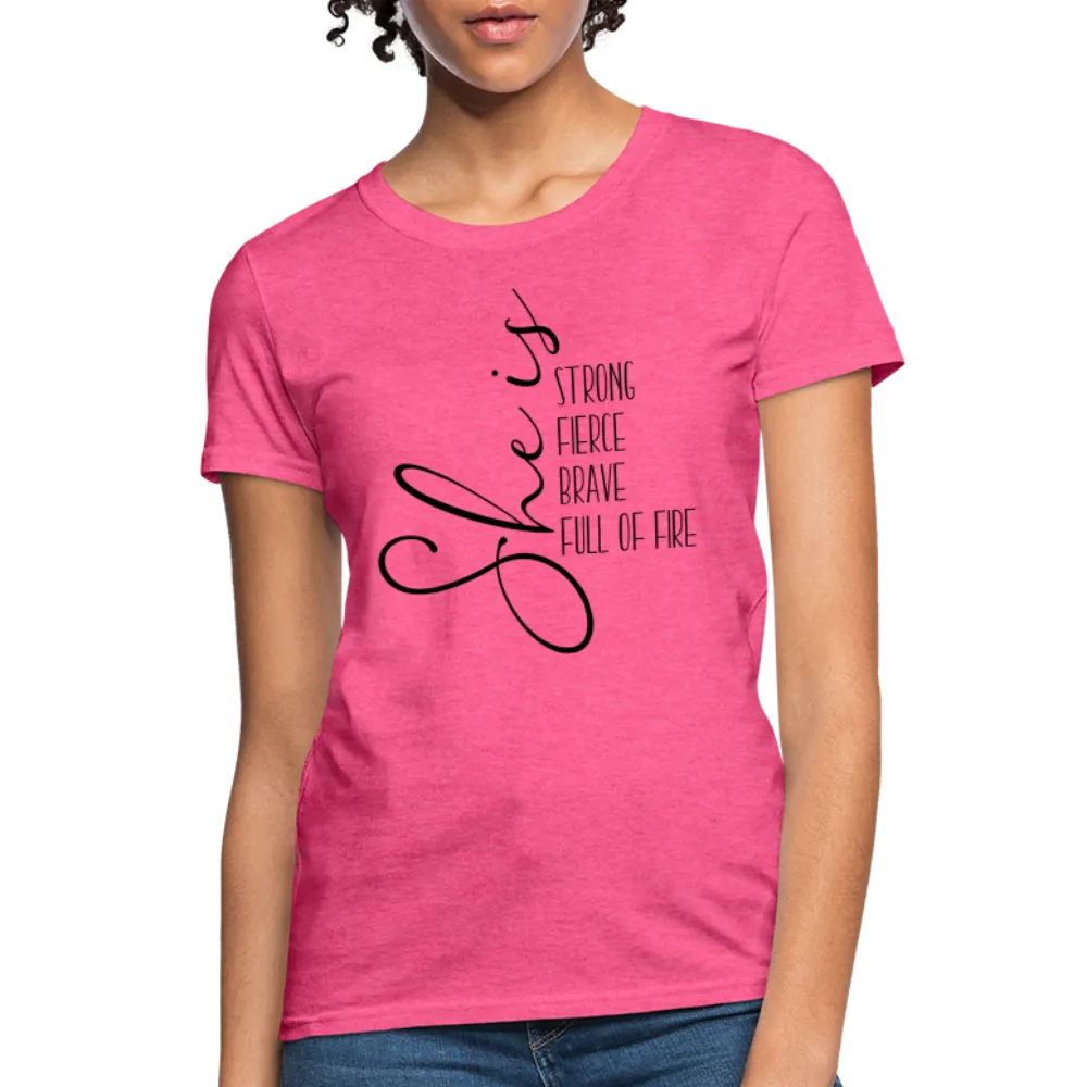 She Is Strong Fierce Brave Full Of Fire Women's Contoured T-Shirt