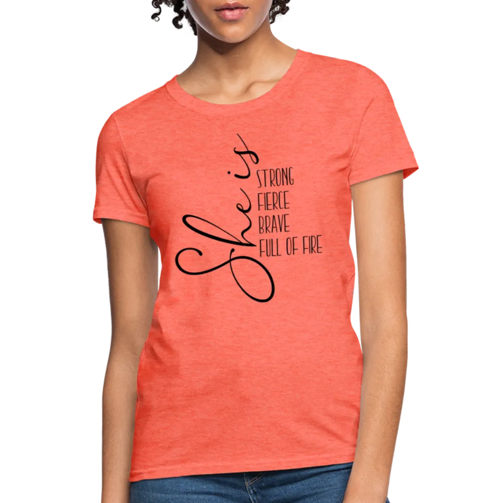 She Is Strong Fierce Brave Full Of Fire Women's Contoured T-Shirt