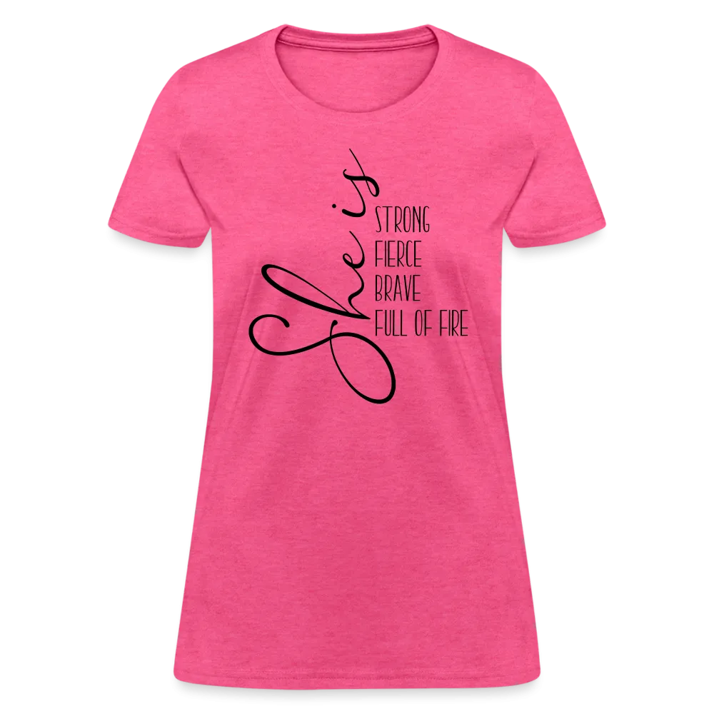 She Is Strong Fierce Brave Full Of Fire Women's Contoured T-Shirt